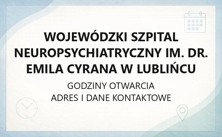 Wojewódzki Szpital Neuropsychiatryczny im. dr. Emila Cyrana w Lublińcu - kontakt, oddziały, rejestracja