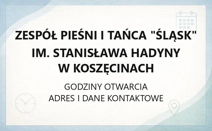 Zespół Pieśni i Tańca "Śląsk" im. Stanisława Hadyny w Koszęcinach - kontakt, godziny, oferta artystyczna