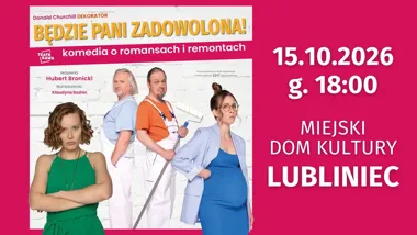 Będzie Pani zadowolona! komedia w Lublińcu